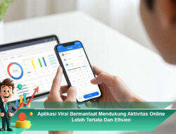 Aplikasi Viral Bermanfaat Mendukung Aktivitas Online Lebih Tertata Dan Efisien