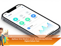 Aplikasi Viral Modern Untuk Mendukung Aktivitas Digital Sehari Hari