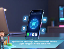 Aplikasi Viral Multifungsi Bermanfaat Untuk Aktivitas Digital Pengguna Modern Sehari Hari