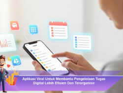 Aplikasi Viral Untuk Membantu Pengelolaan Tugas Digital Lebih Efisien Dan Terorganisir
