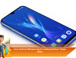 Cara Android Mempercepat Loading Aplikasi Tanpa Root