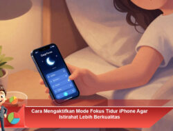 Cara Mengaktifkan Mode Fokus Tidur iPhone Agar Istirahat Lebih Berkualitas