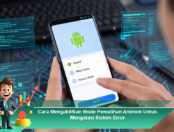 Cara Mengaktifkan Mode Pemulihan Android Untuk Mengatasi Sistem Error