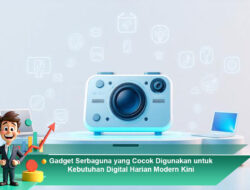 Gadget Serbaguna yang Cocok Digunakan untuk Kebutuhan Digital Harian Modern Kini