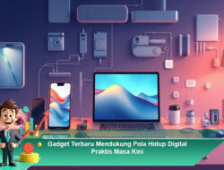 Gadget Terbaru Mendukung Pola Hidup Digital Praktis Masa Kini