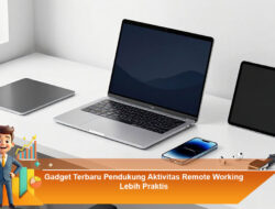 Gadget Terbaru Pendukung Aktivitas Remote Working Lebih Praktis