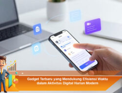 Gadget Terbaru yang Mendukung Efisiensi Waktu dalam Aktivitas Digital Harian Modern