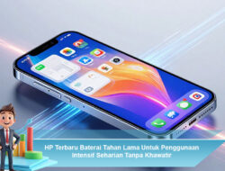 HP Terbaru Baterai Tahan Lama Untuk Penggunaan Intensif Seharian Tanpa Khawatir