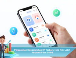 Pengalaman Menggunakan HP Terbaru yang Kini Lebih Responsif dan Stabil