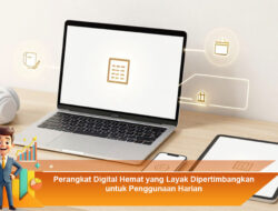 Perangkat Digital Hemat yang Layak Dipertimbangkan untuk Penggunaan Harian