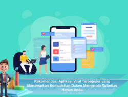 Rekomendasi Aplikasi Viral Terpopuler yang Menawarkan Kemudahan Dalam Mengelola Rutinitas Harian Anda