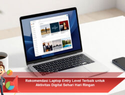 Rekomendasi Laptop Entry Level Terbaik untuk Aktivitas Digital Sehari-hari Ringan