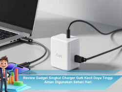 Review Gadget Singkat: Charger GaN Kecil Daya Tinggi Aman Digunakan Sehari-Hari