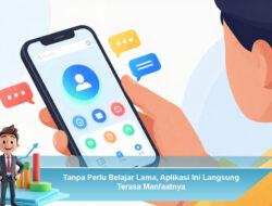 Tanpa Perlu Belajar Lama, Aplikasi Ini Langsung Terasa Manfaatnya