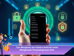 Tips Mengelola Izin Kamera Android Untuk Menghindari Penyalahgunaan Data
