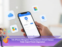 Trik iPhone Mengatur Penyimpanan iCloud Supaya Tidak Cepat Penuh Digunakan