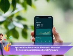 Aplikasi Viral Bermanfaat Membantu Mencatat Perkembangan Kebiasaan Sehat Pengguna