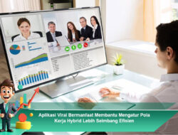 Aplikasi Viral Bermanfaat Membantu Mengatur Pola Kerja Hybrid Lebih Seimbang Efisien