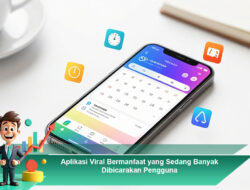 Aplikasi Viral Bermanfaat yang Sedang Banyak Dibicarakan Pengguna