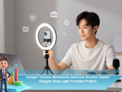 Gadget Terbaru Membantu Aktivitas Kreator Digital Dengan Ring Light Portable Praktis