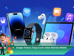 Gadget Terbaru yang Cocok untuk Aktivitas Mobile
