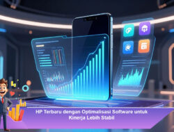 HP Terbaru dengan Optimalisasi Software untuk Kinerja Lebih Stabil