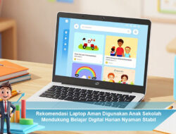 Rekomendasi Laptop Aman untuk Anak Sekolah Mendukung Belajar Digital