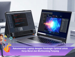 Rekomendasi Laptop dengan Pendingin Optimal untuk Kerja Berat dan Multitasking Panjang
