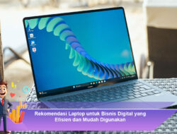 Rekomendasi Laptop untuk Bisnis Digital yang Efisien dan Mudah Digunakan