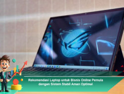 Rekomendasi Laptop untuk Bisnis Online Pemula dengan Sistem Stabil Aman Optimal