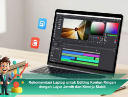 Rekomendasi Laptop untuk Editing Konten Ringan dengan Layar Jernih dan Kinerja Stabil