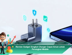 Review Gadget Singkat Charger Cepat Aman untuk Perangkat Mobile