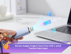Review Gadget Singkat Flash Drive USB C untuk Transfer Data Cepat