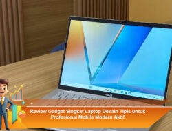 Review Gadget Singkat Laptop Desain Tipis untuk Profesional Mobile Modern Aktif