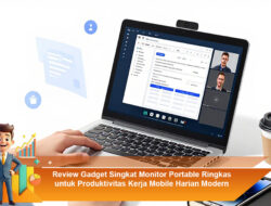 Review Gadget Singkat Monitor Portable Ringkas untuk Produktivitas Kerja Mobile Harian Modern