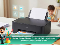 Review Gadget Singkat Printer Ink Tank Hemat untuk Kebutuhan Cetak Rumah Tangga