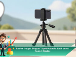 Review Gadget Singkat Tripod Portable Stabil untuk Konten Kreator