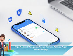 Tips Android Mengelola Akses Kamera Aplikasi Agar Privasi Terjaga